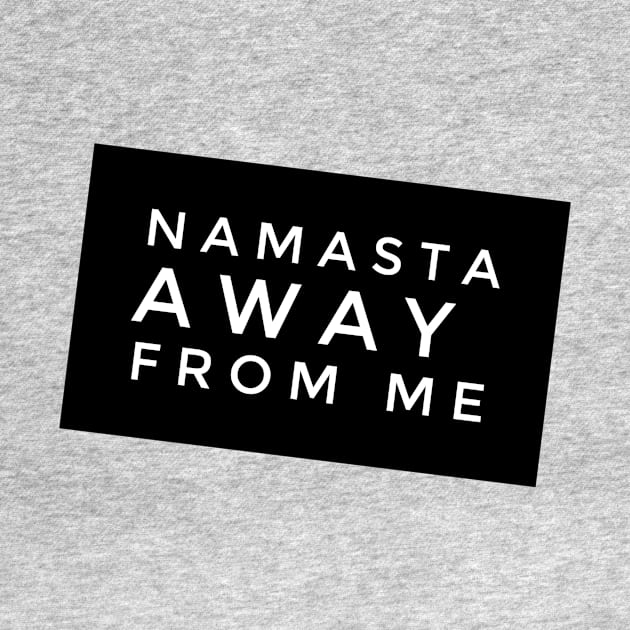 Namaste AWAY from Me (slanted white text) by PersianFMts